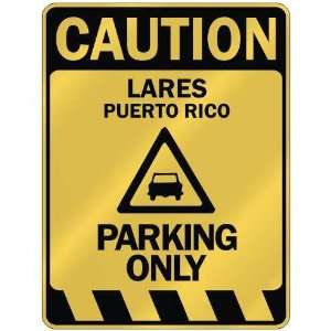   CAUTION LARES PARKING ONLY  PARKING SIGN PUERTO RICO 
