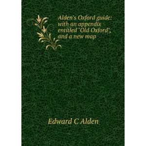 Aldens Oxford guide: with an appendix entitled Old Oxford, and a 