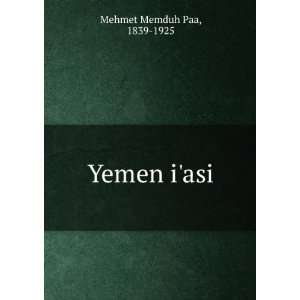  Yemen iasi: 1839 1925 Mehmet Memduh Paa: Books