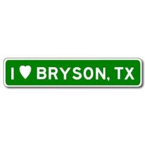  I Love BRYSON, TEXAS City Limit Sign   Aluminum   6 x 24 