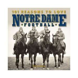  101 Reasons to Love Notre Dame Football (Hardcover)  N/A 