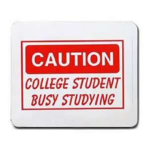    CAUTION COLLEGE STUDENT BUSY STUDYING Mousepad