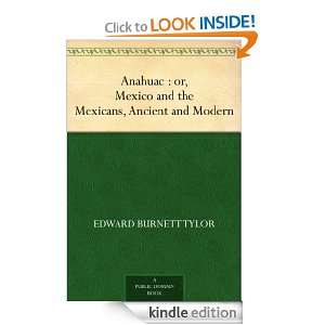 Anahuac  or, Mexico and the Mexicans, Ancient and Modern Edward 