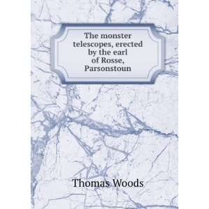   , erected by the earl of Rosse, Parsonstoun: Thomas Woods: Books