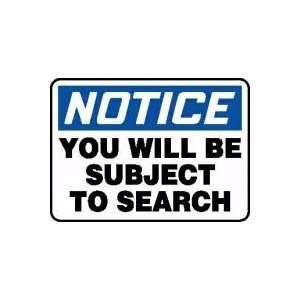  NOTICE YOU WILL BE SUBJECT TO SEARCH Sign   10 x 14 