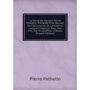   Par M. Geoffroy ChÃ¢teau (French Edition): Pierre Pathelin: Books