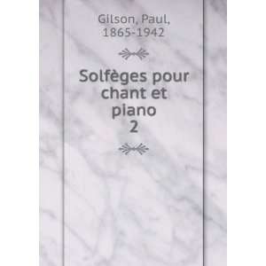  SolfÃ¨ges pour chant et piano. 2: Paul, 1865 1942 Gilson 