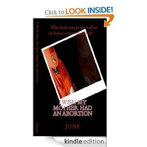 Wish My Mother Had An Abortion June  Kindle Store