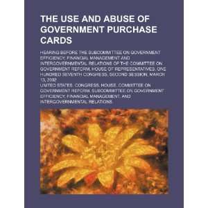  The use and abuse of government purchase cards: hearing 