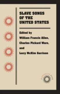  & NOBLE  Slave Songs of the United States by William Francis Allen 