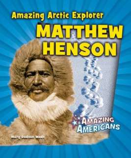   Amazing Arctic Explorer Matthew Henson by Mary Dodson 