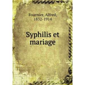  Syphilis et mariage Alfred, 1832 1914 Fournier Books