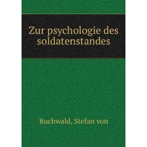    Zur psychologie des soldatenstandes Stefan von Buchwald Books