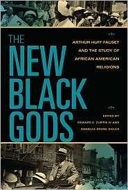 The New Black Gods Arthur Huff Fauset and the Study of African 
