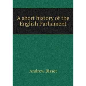   of the English Parliament: By Andrew Bisset: Andrew Bisset: Books