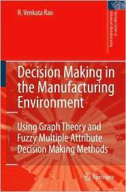 Decision Making in the Manufacturing Environment Using Graph Theory 