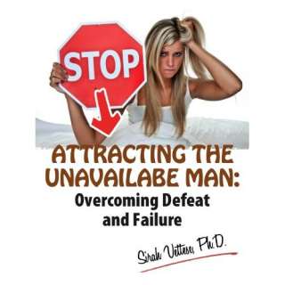 Stop Attracting the Unavailable Man: Overcoming Defeat and Failure 