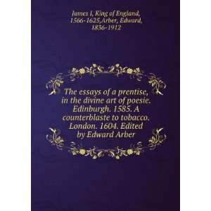    King of England, 1566 1625,Arber, Edward, 1836 1912 James I Books
