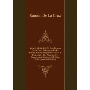   De Esta Villa (Spanish Edition): RamÃ³n De La Cruz: Books