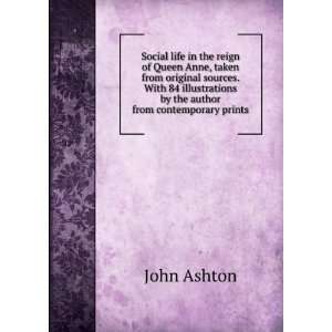   by the author from contemporary prints John Ashton Books