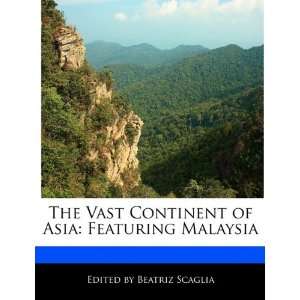   of Asia Featuring Malaysia (9781116173413) Beatriz Scaglia Books