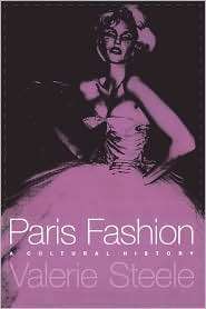 Paris Fashion: A Cultural History, (1859739733), Valerie Steele 