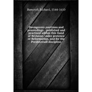   for the Presbiteriall discipline: Richard, 1544 1610 Bancroft: Books