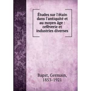   orfÃ¨verie et industries diverses Germain, 1853 1921 Bapst Books