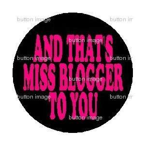   BLOGGER to You PINBACK BUTTON 1.25 Pin Badge BLOG 