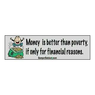  Money is Better Than Poverty if only for financial reasons 