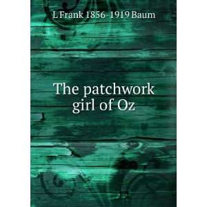  The patchwork girl of Oz L Frank 1856 1919 Baum Books