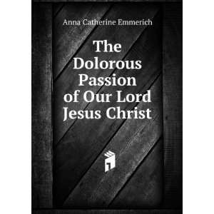  The Dolorous Passion of Our Lord Jesus Christ Anna 