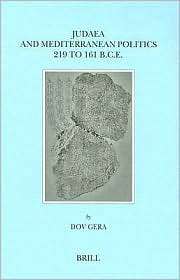 Judaea and Mediterranean Politics, 219 to 161 B.C.E., (9004094415 