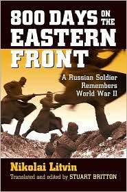 800 Days on the Eastern Front A Russian Soldier Remembers World War 