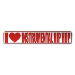   I LOVE INSTRUMENTAL HIP HOP  STREET SIGN MUSIC