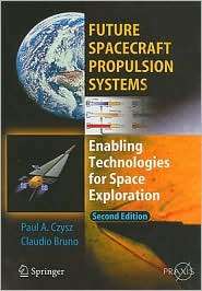 Future Spacecraft Propulsion Systems Enabling Technologies for Space 