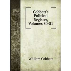    Cobbetts Political Register, Volumes 80 81 William Cobbett Books