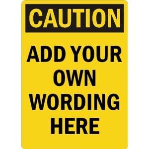  Caution: ADD YOUR OWN WORDING HERE Laminated Vinyl Sign 