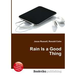  Rain Is a Good Thing Ronald Cohn Jesse Russell Books