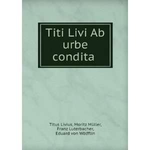  Titi Livi Ab urbe condita . Moritz MÃ¼ller, Franz 