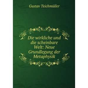   Welt: Neue Grundlegung der Metaphysik: Gustav TeichmÃ¼ller: Books