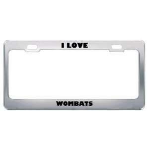  I Love Wombats Animals Metal License Plate Frame Tag 