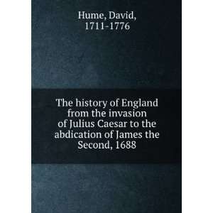   Caesar to the abdication of James the Second, 1688. David Hume Books