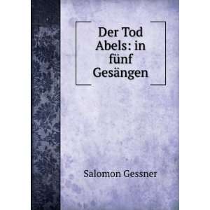 Der Tod Abels in fÃ¼nf GesÃ¤ngen Salomon Gessner  