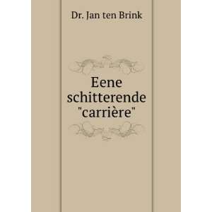  Eene schitterende carriÃ¨re Dr. Jan ten Brink Books