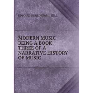   BOOK THREE OF A NARRATIVE HISTORY OF MUSIC EDWARD BURLINGAME HILL