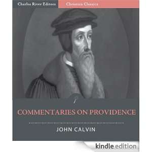 John Calvins Commentaries on Providence (Illustrated): John Calvin 