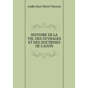   OUVRAGES ET DES DOCTRINES DE CALVIN: Audin (Jean Marie Vincent): Books