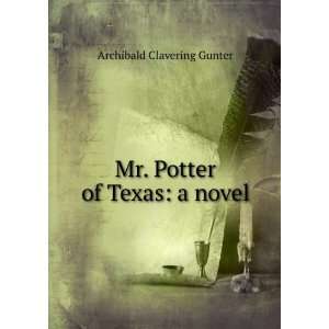  Mr. Potter of Texas a novel Archibald Clavering Gunter 
