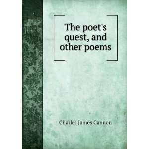    The poets quest, and other poems: Charles James Cannon: Books